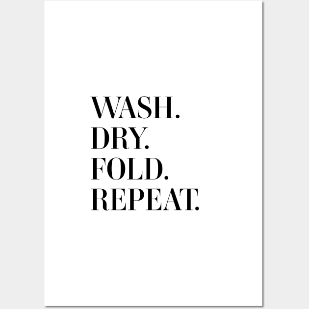 Wash. Dry. Fold. Repeat. Wall Art by standardprints